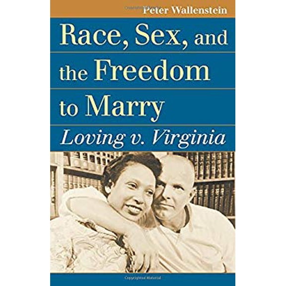 Pre-Owned Race, Sex, and the Freedom to Marry: Loving V. Virginia (Paperback) 0700620001 9780700620005