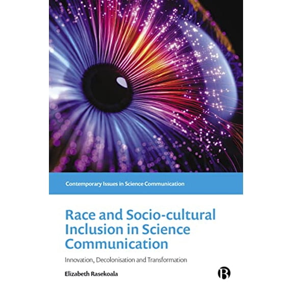 Pre-Owned Race and Sociocultural Inclusion in Science Communication: Innovation, Decolonisation, and Transformation (Contemporary Issues in Science Communication) Hardcover