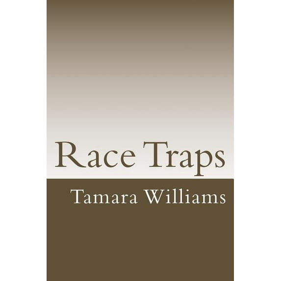 Race Traps : A deeper look into Systematized Oppression in the USA (Paperback)