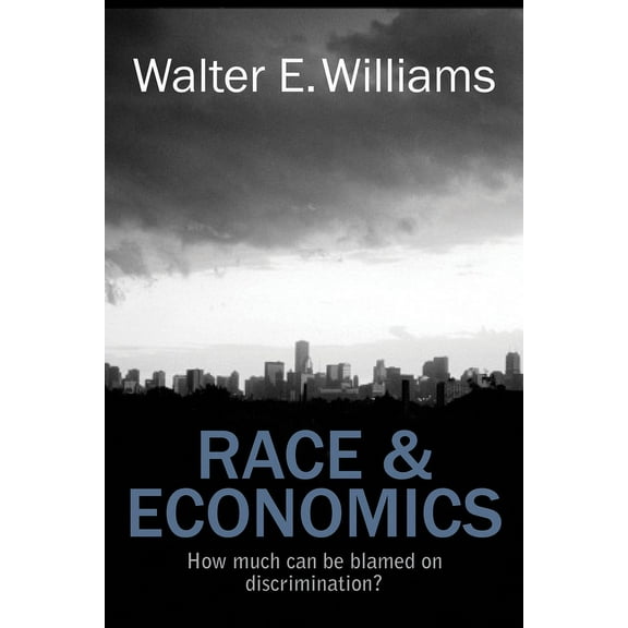 Race &amp; Economics: How Much Can Be Blamed on Discrimination?, (Paperback)