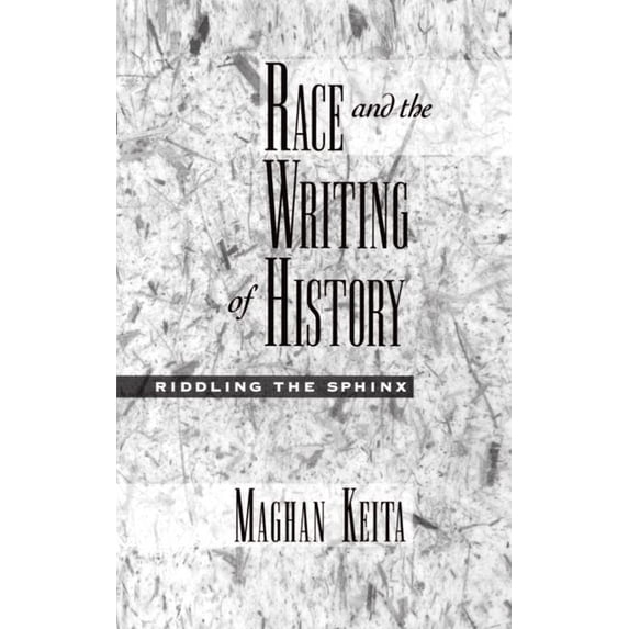 Race and American Culture Race and the Writing of History: Riddling the Sphinx, (Hardcover)