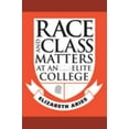 thumbnail image 1 of Pre-Owned Race and Class Matters at an Elite College (Paperback) 1592137261 9781592137268, 1 of 1