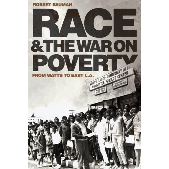 Race and Culture in the American West Race and the War on Poverty: From Watts to East L.A. Volume 3, Book 3, (Paperback)