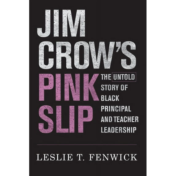 Race and Education Jim Crow's Pink Slip: The Untold Story of Black Principal and Teacher Leadership, (Paperback)