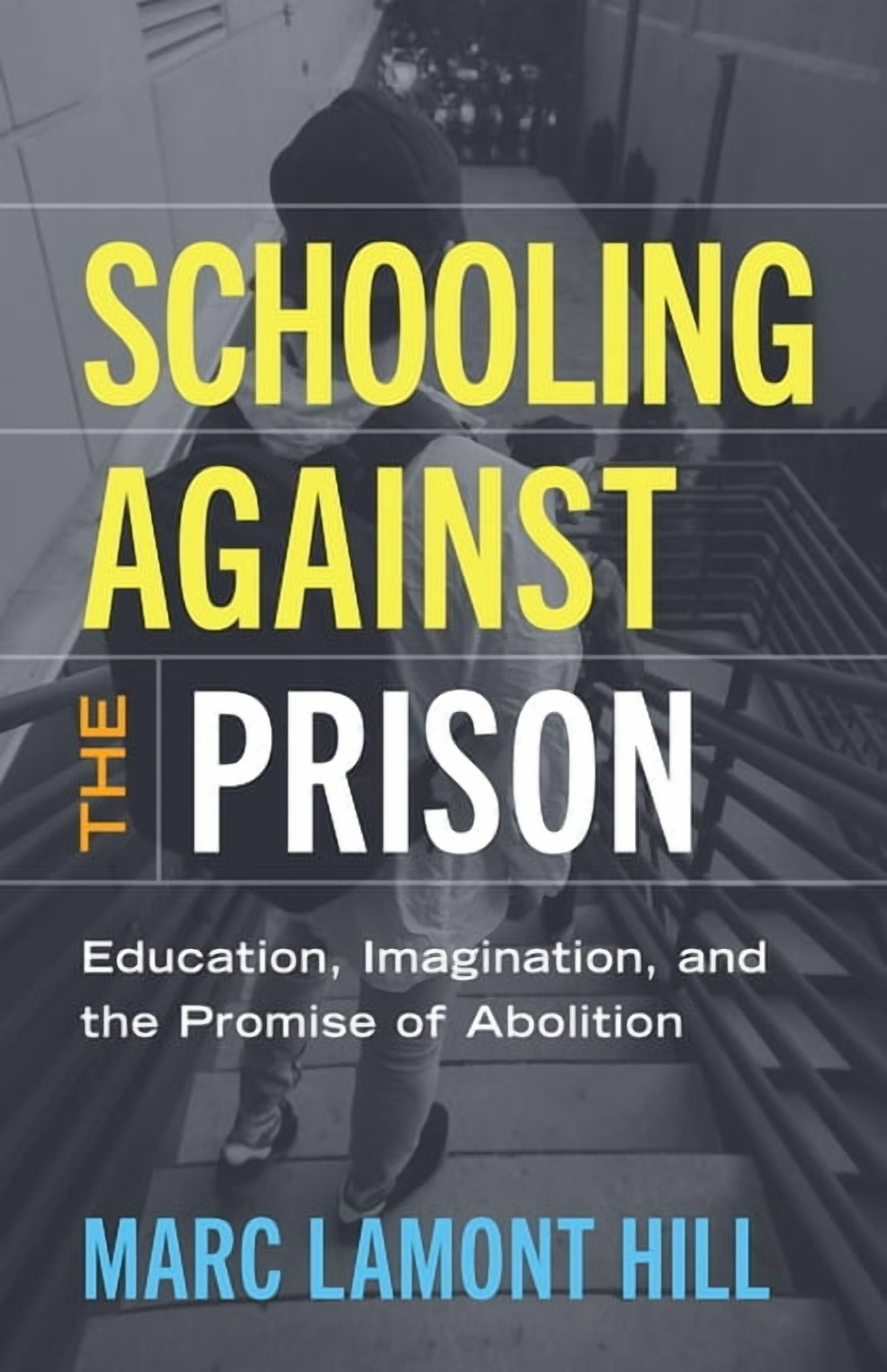 Race and Education Schooling Against the Prison: Education, Imagination, and the Promise of Abolition, (Paperback)