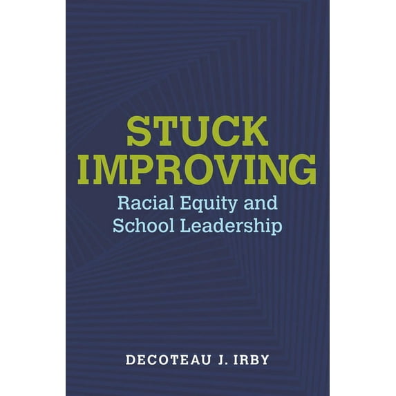Race and Education: Stuck Improving: Racial Equity and School Leadership (Paperback)