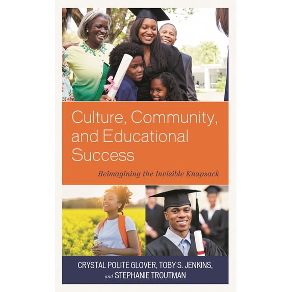 Race and Education in the Twenty-First C Culture, Community, and Educational Success: Reimagining the Invisible Knapsack, (Hardcover)