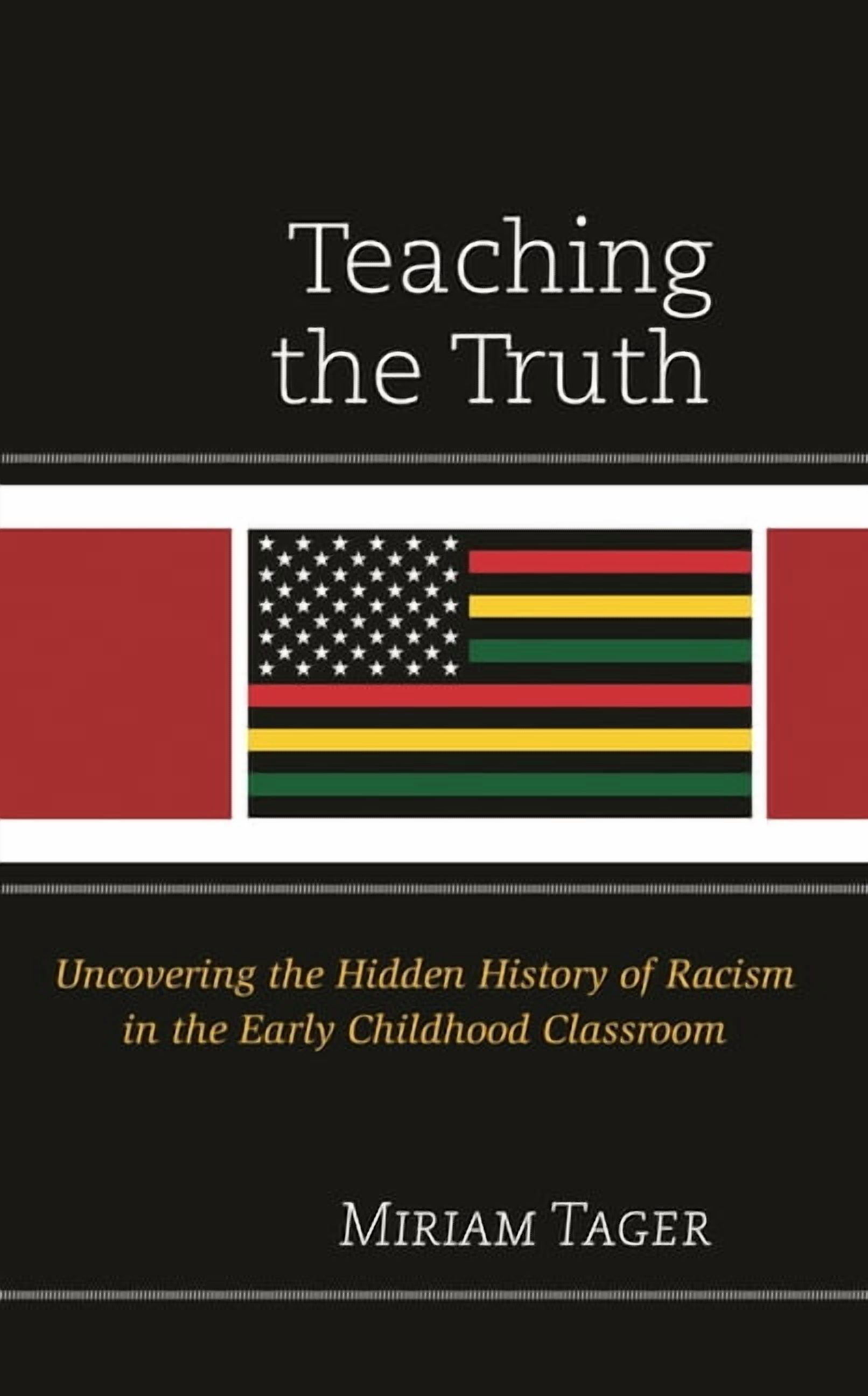 Race and Education in the Twenty-First C Teaching the Truth: Uncovering the Hidden History of Racism in the Early Childhood Classroom, (Hardcover)