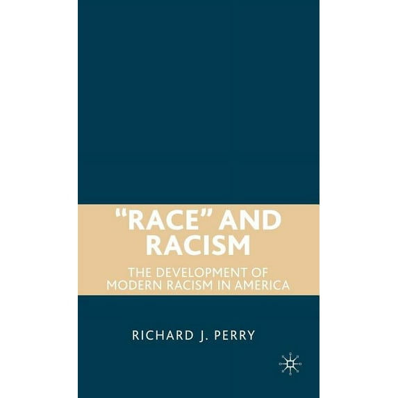 "Race" and Racism: The Development of Modern Racism in America, (Hardcover)
