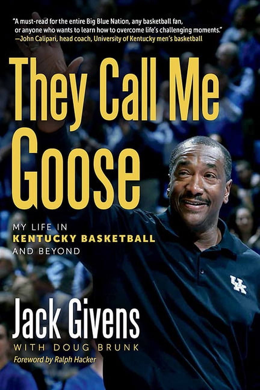 Race and Sports: They Call Me Goose: My Life in Kentucky Basketball and Beyond (Hardcover)