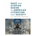 thumbnail image 1 of Race and Utopian Desire in American Literature and Society, (Paperback), 1 of 1