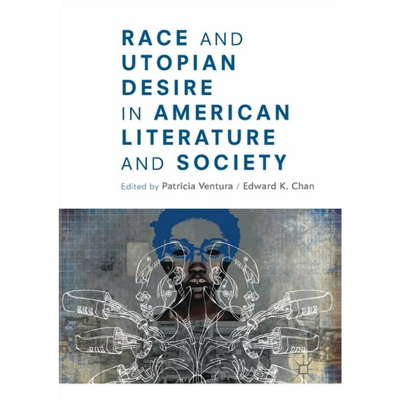 Race and Utopian Desire in American Literature and Society, (Paperback)