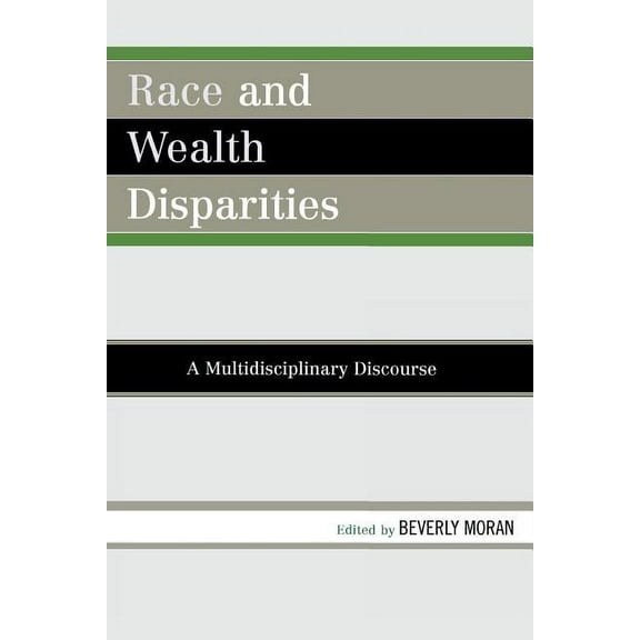 Race and Wealth Disparities: A Multidisciplinary Discourse, (Paperback)