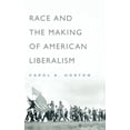 thumbnail image 1 of Race and the Making of American Liberalism, (Hardcover), 1 of 1