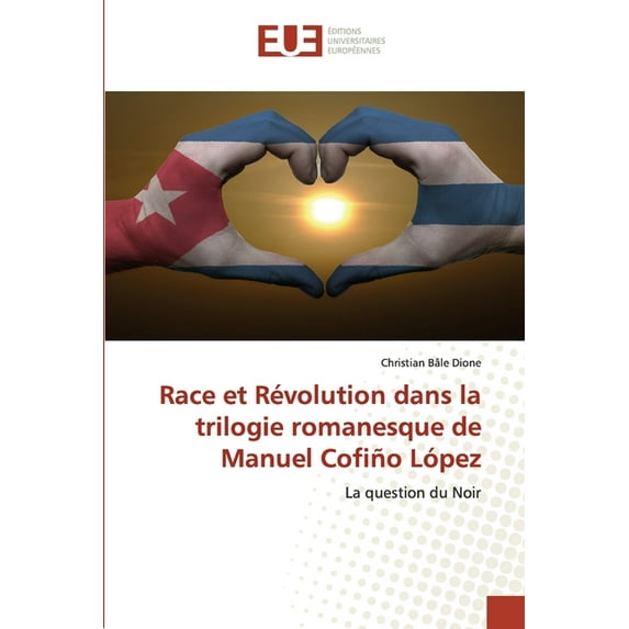 Race et Révolution dans la trilogie romanesque de Manuel Cofiño López (Paperback)