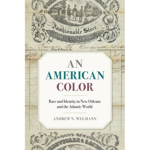 Race in the Atlantic World An American Color: Race and Identity in New Orleans and the Atlantic World, (Hardcover)