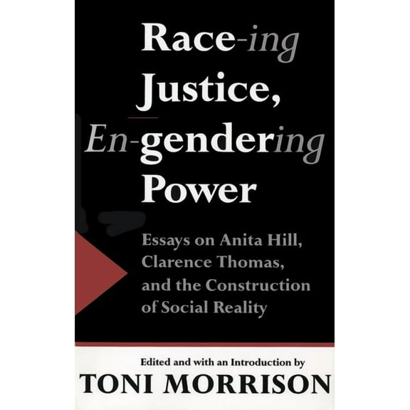 Race-ing Justice, En-gendering Power: Essays on Anita Hill, Clarence Thomas, and the Construction of Social Reality, (Paperback)
