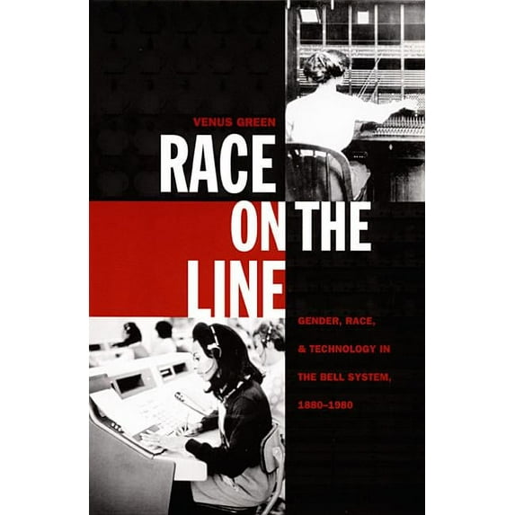 Race on the Line: Gender, Labor, and Technology in the Bell System, 1880-1980, (Paperback)