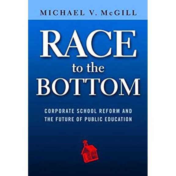 Pre-Owned Race to the Bottom: Corporate School Reform and the Future of Public Education (Paperback) 0807756377 9780807756379