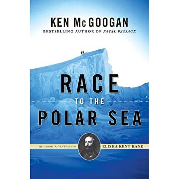 Pre-Owned Race to the Polar Sea : The Heroic Adventures of Elisha Kent Kane 9780002007764