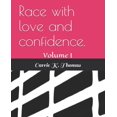 thumbnail image 1 of Race with love and confidence.: Volume I (Paperback), 1 of 1