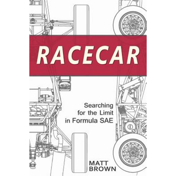 Racecar: Searching for the Limit in Formula SAE (Paperback)