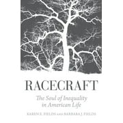 Racecraft : The Soul of Inequality in American Life (Paperback)
