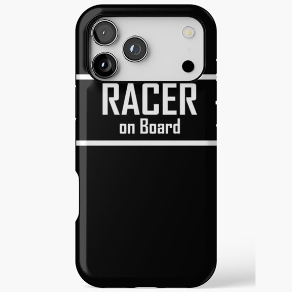 Racer On Board - Funny Racing Fan Gift for iPhone Case 11 through 17 Pro Max
