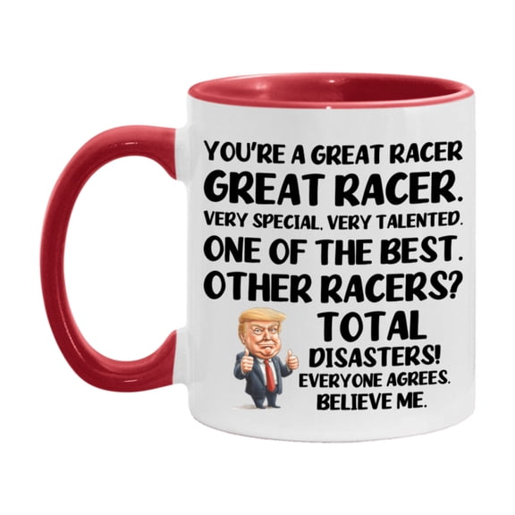 Racer Trump Mug, Funny Gift Idea For Racer, 11Oz Or 15Oz Ceramic Coffee Cup
