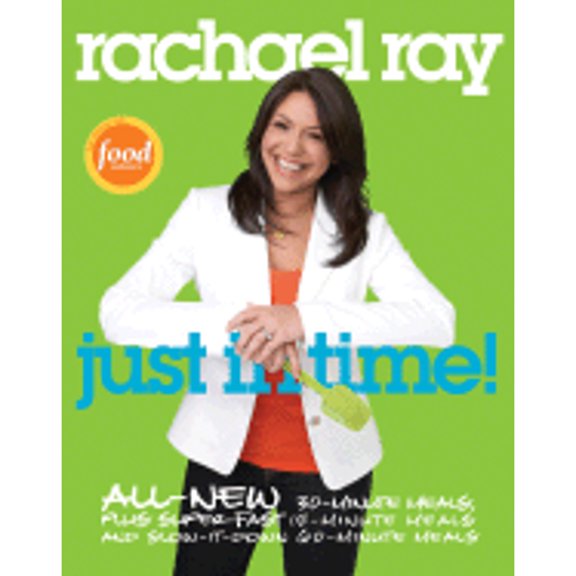 Pre-Owned Just in Time : All-New 30-Minutes Meals, Plus Super-Fast 15-Minute Meals and Slow It down 60-Minute Meals (Paperback) 9780307383181