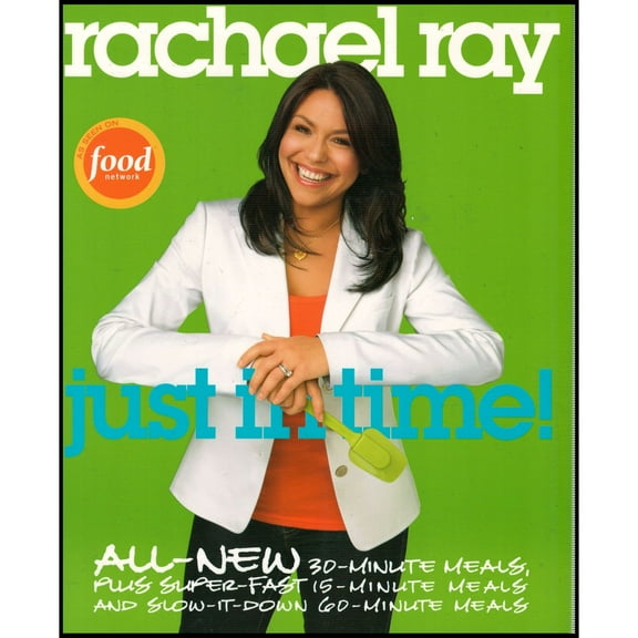 Rachael Ray: Just in Time!: All-New 30-Minutes Meals, Plus Super-Fast 15-Minute Meals and Slow It (Paperback) by Rachael Ray