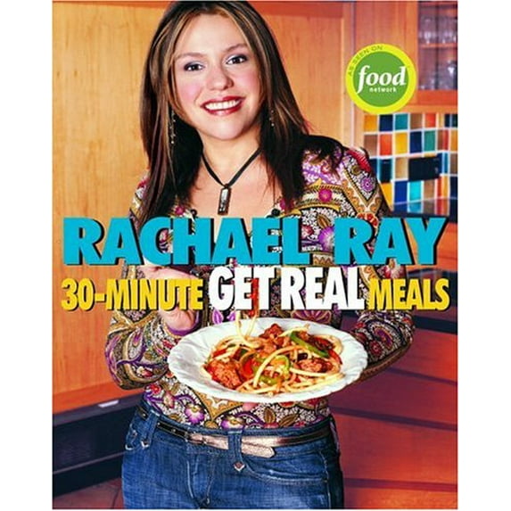 Pre-Owned Rachael Ray's 30-Minute Get Real Meals : Eat Healthy Without Going to Extremes (Paperback) 9781400082537