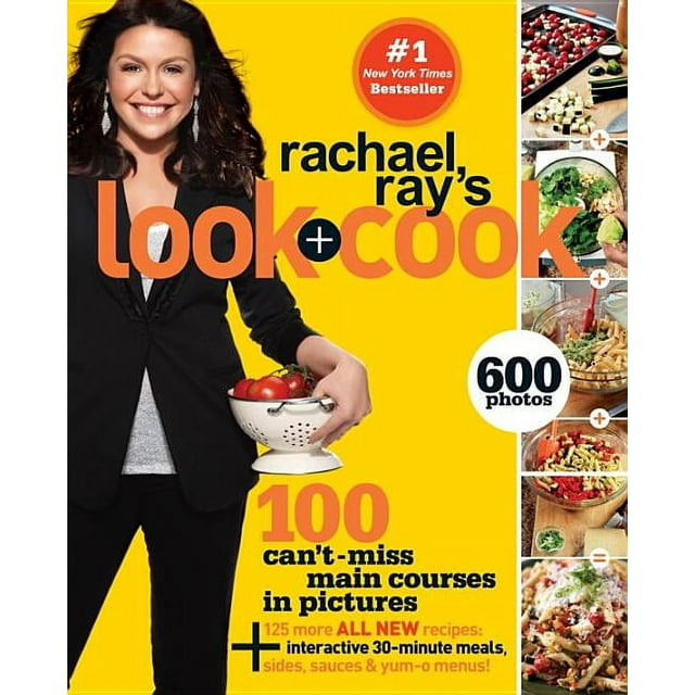 Rachael Ray's Look + Cook : 100 Can't Miss Main Courses in Pictures, Plus 125 All New Recipes: A Cookbook (Paperback)
