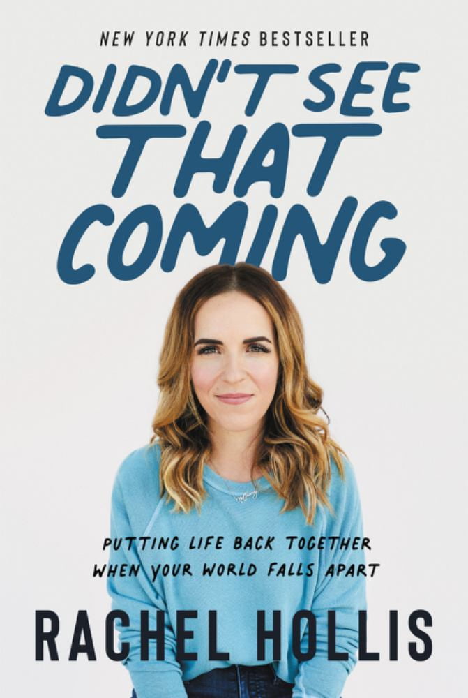 Rachel Hollis: Didn't See That Coming: Putting Life Back Together When Your World Falls Apart (Hardcover)