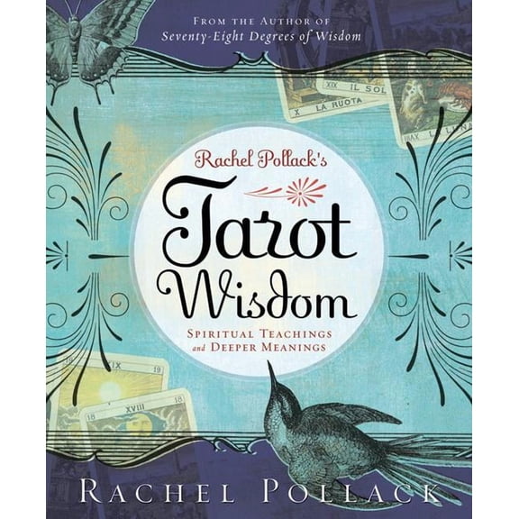 Rachel Pollack's Tarot Wisdom: Spiritual Teachings and Deeper Meanings, (Paperback)