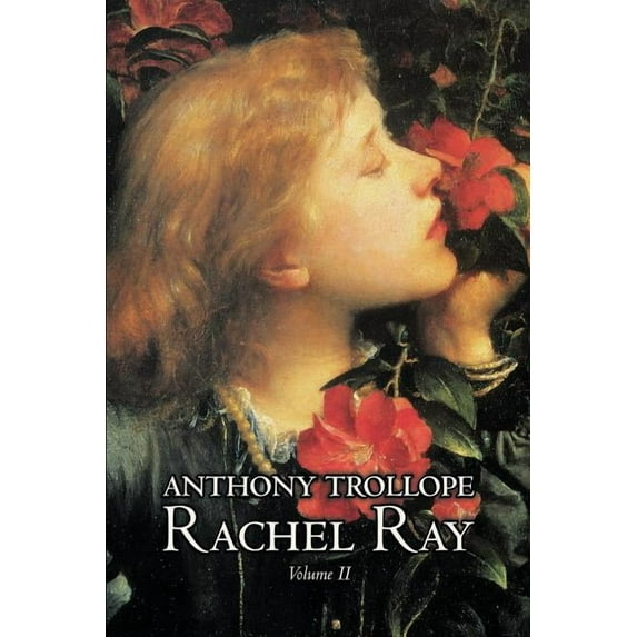 Rachel Ray, Vol. II of II by Anthony Trollope, Fiction, Literary, (Paperback)