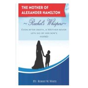 Rachel's Whispers Alexander Hamilton's Mother, Paperback