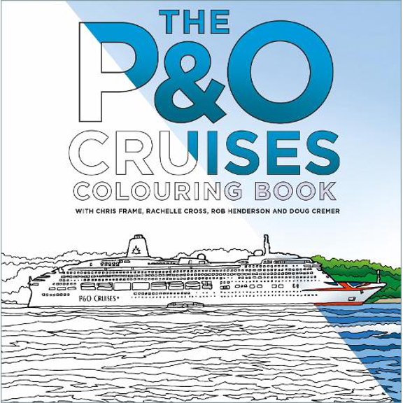 Rachelle Cross,Robert Henderson,Doug Cremer,Chris Fra The P&O Cruises Colouring Bo (Paperback)