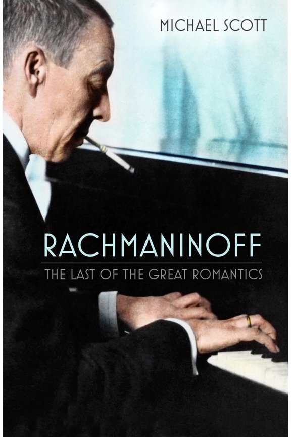 Rachmaninoff: The Last of the Great Romantics (Paperback)
