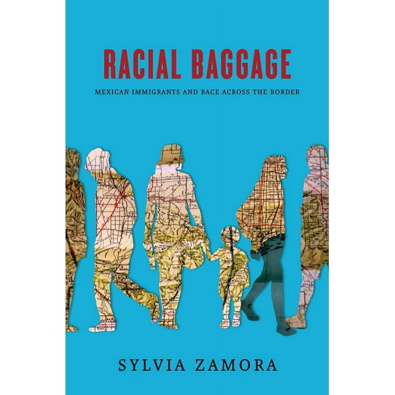Racial Baggage: Mexican Immigrants and Race Across the Border, (Hardcover)