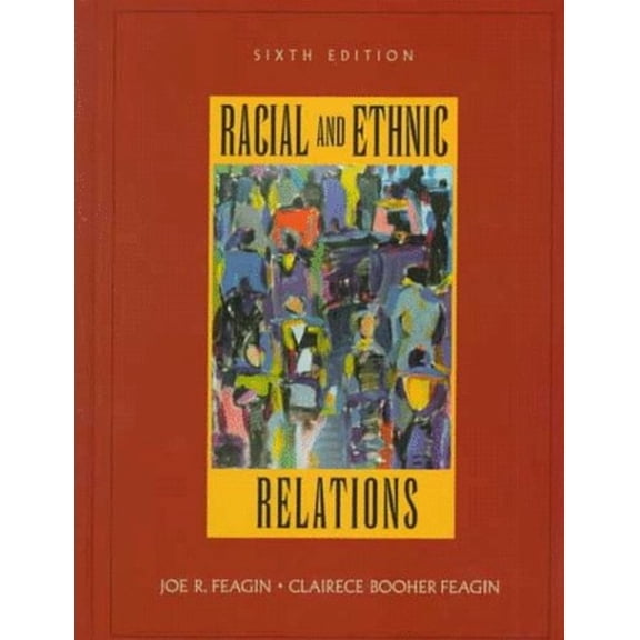 Pre-Owned Racial and Ethnic Relations (6th Edition) (Hardcover) 0136747221 9780136747222