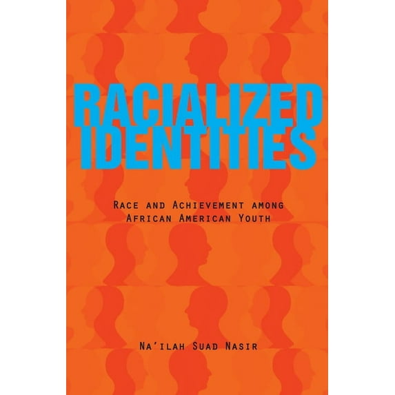 Racialized Identities : Race and Achievement among African American Youth (Paperback)