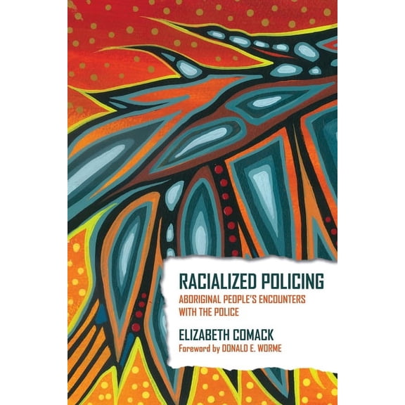 Racialized Policing: Aboriginal People's Encounters with the Police, (Paperback)