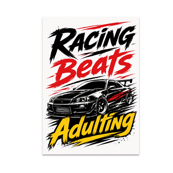 Racing Beats Adulting - Street Racing Enthusiast - 13x19 Poster Print