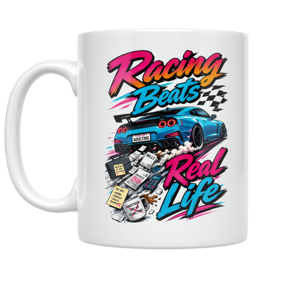 Racing Beats Real Life - Street Racing Humor Enthusiast - 11 oz Ceramic Coffee Mug