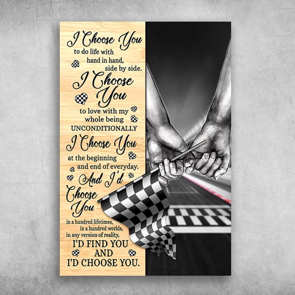 Racing Couple - I Choose You, To Do Life With Hand In Hand, Side By Side 11 x 17 Inch Poster