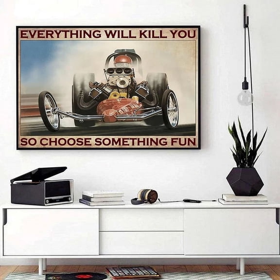 Racing Everything Will Kill You So Choose Something Fun Horizontal Poster Home Decor Vintage Art Print Cute Birthday Gift Wall Art