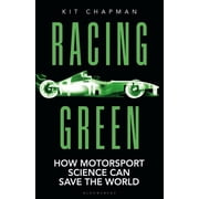Racing Green How Motorsport Science Can Save the World   THE RAC MOTORING BOOK OF THE YEAR Hardcover