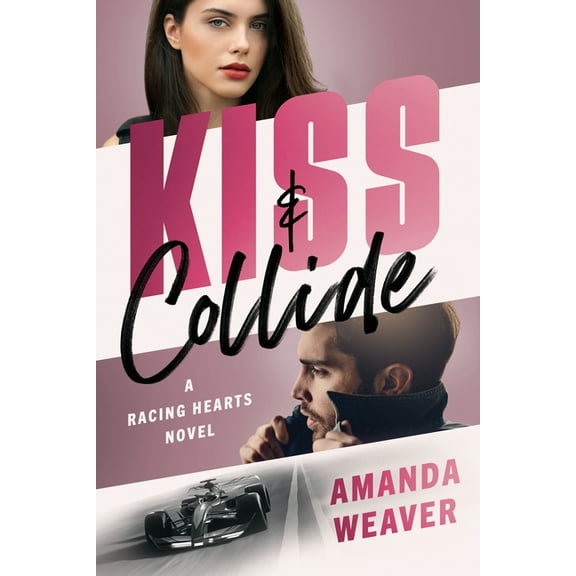 Racing Hearts Kiss & Collide: A Racing Hearts Novel, (Paperback)