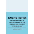 thumbnail image 1 of Racing Homer - Facts And Secrets - A Complete Guide For The Breeding And Flying Of Racing Homers (Paperback), 1 of 1